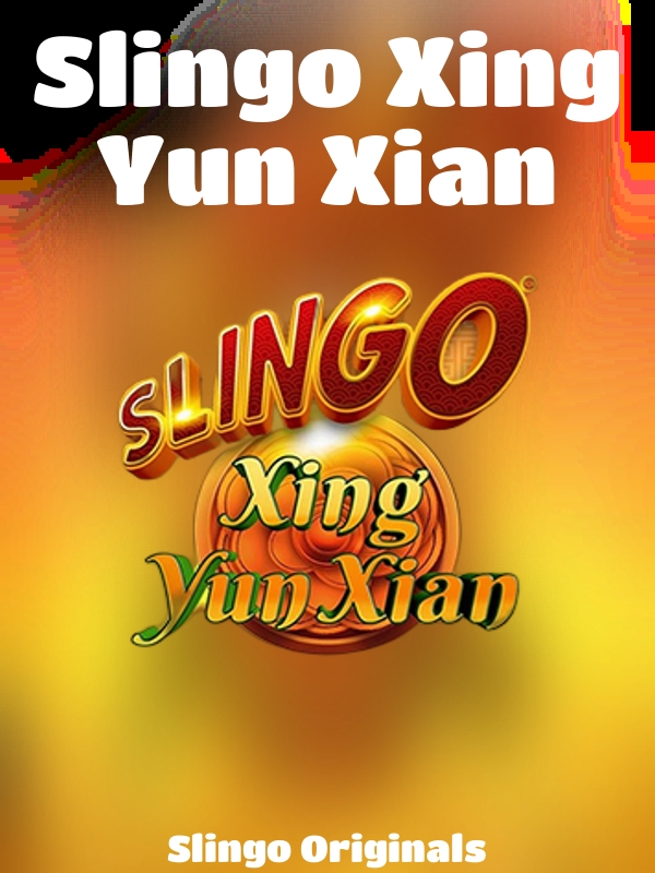 Slingo Xing Yun Xian slot Slingo Originals