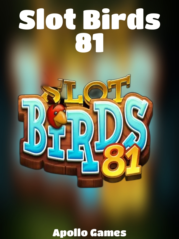 Slot Birds 81 slot Apollo Games