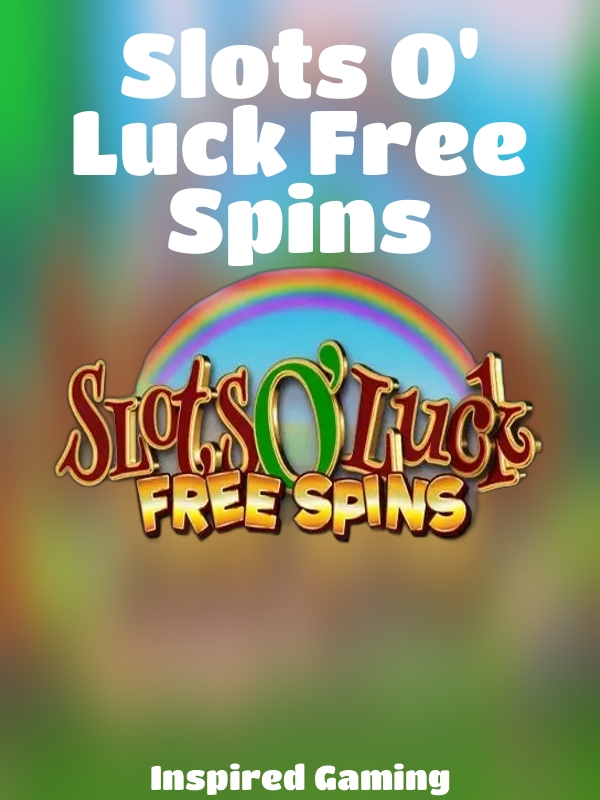 Slots O' Luck Free Spins slot Inspired Gaming