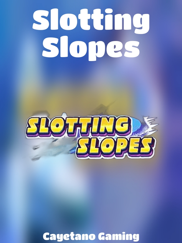 Slotting Slopes slot Cayetano Gaming