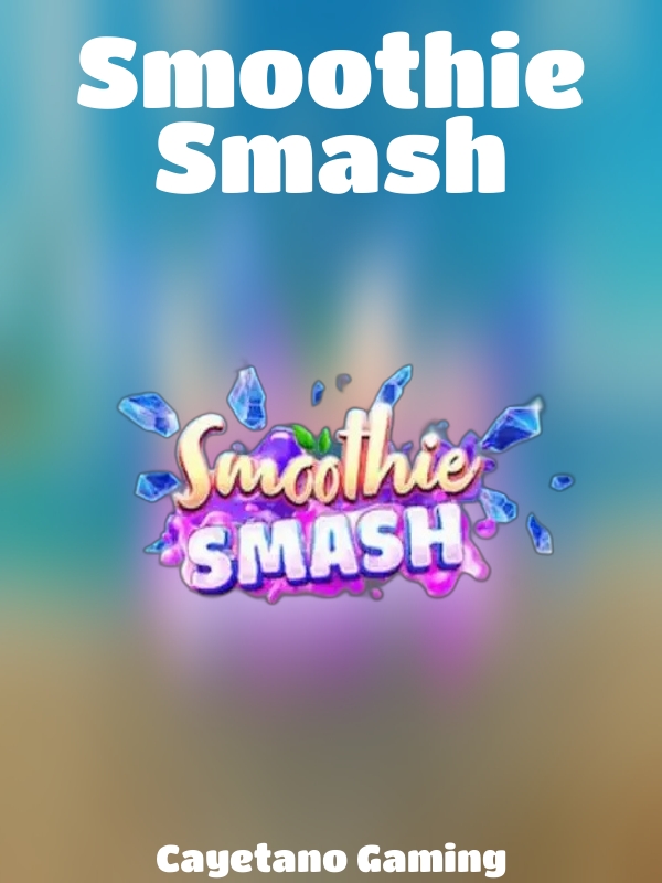 Smoothie Smash slot Cayetano Gaming