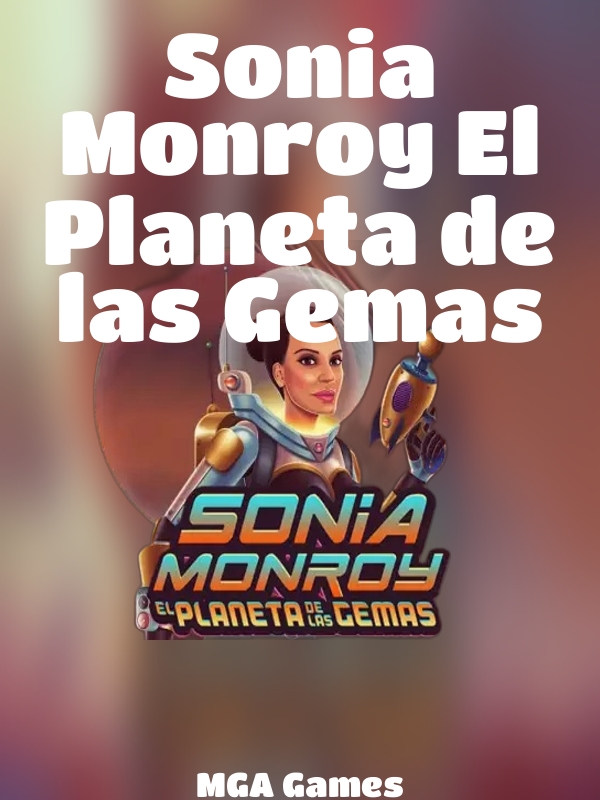 Sonia Monroy El Planeta de las Gemas slot MGA Games