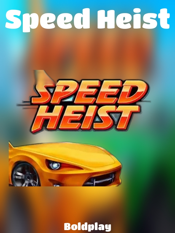 Speed Heist slot Boldplay