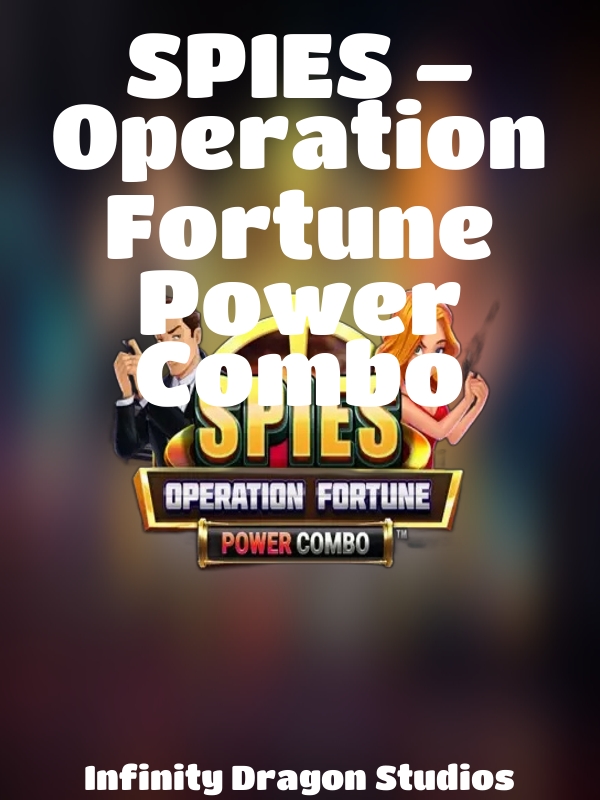 SPIES – Operation Fortune Power Combo slot Infinity Dragon Studios