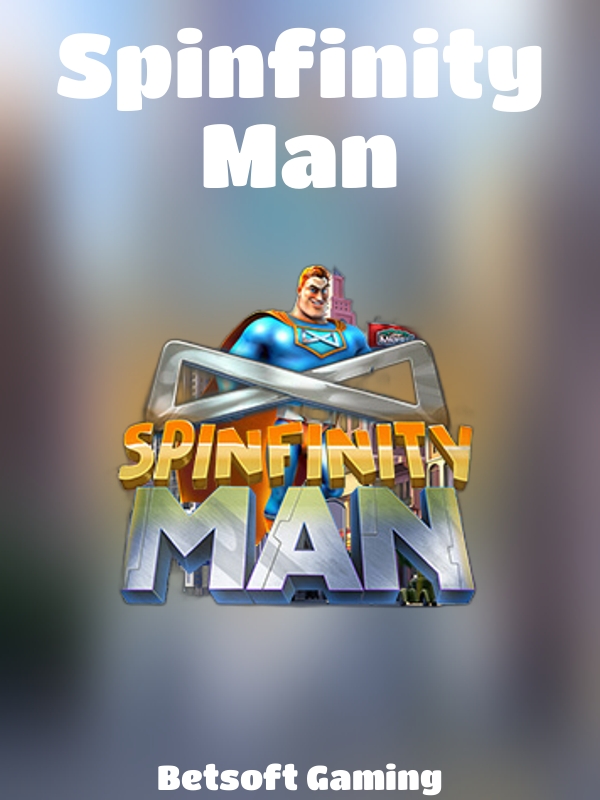 Spinfinity Man slot Betsoft Gaming