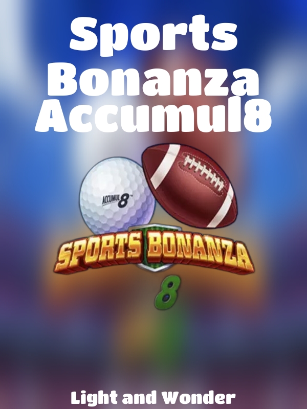 Sports Bonanza Accumul8 slot Light and Wonder