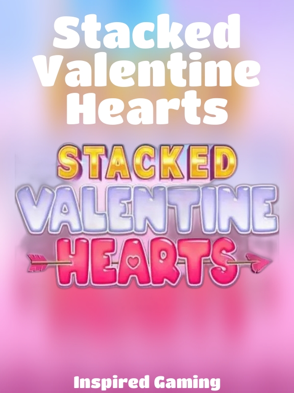 Stacked Valentine Hearts slot Inspired Gaming