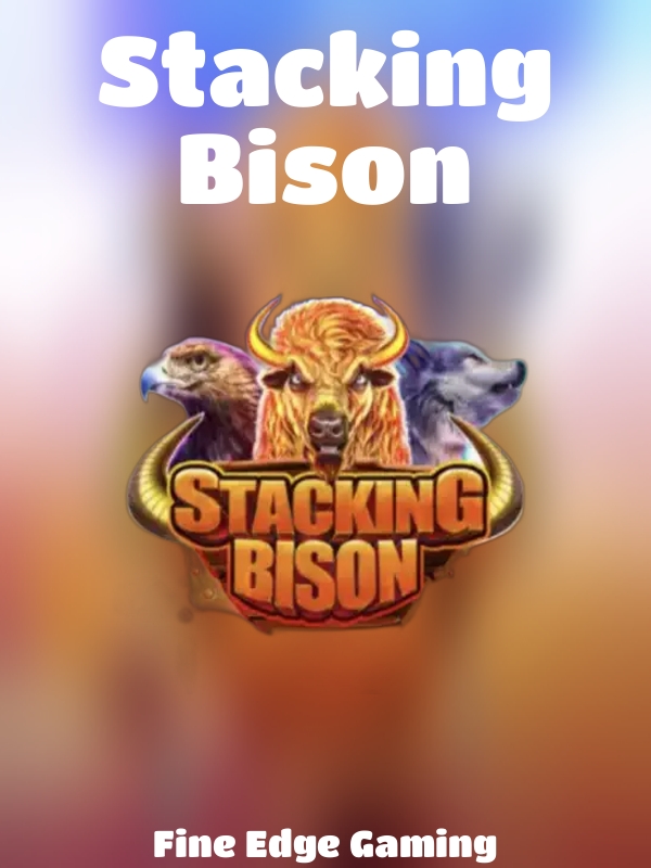 Stacking Bison slot Fine Edge Gaming