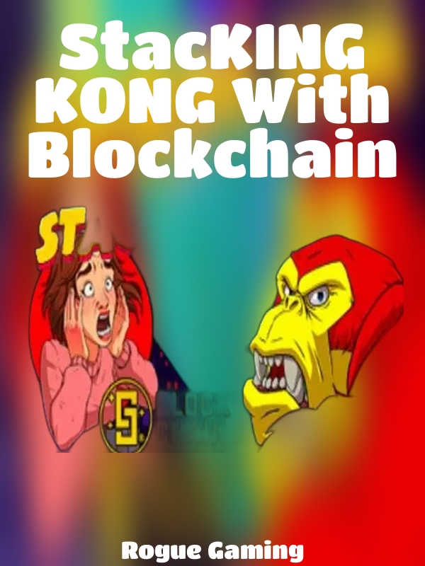 StacKING KONG With Blockchain slot Rogue Gaming