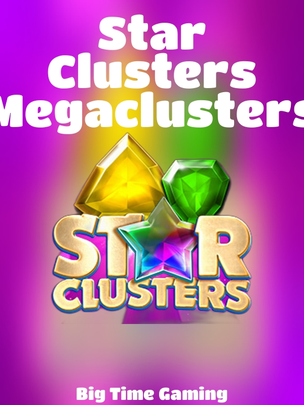 Star Clusters Megaclusters slot Big Time Gaming