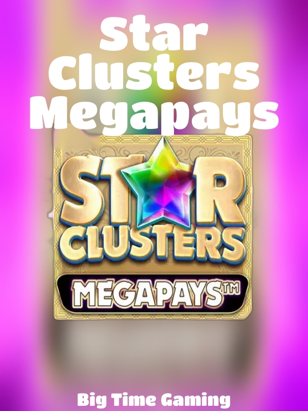 Star Clusters Megapays slot Big Time Gaming