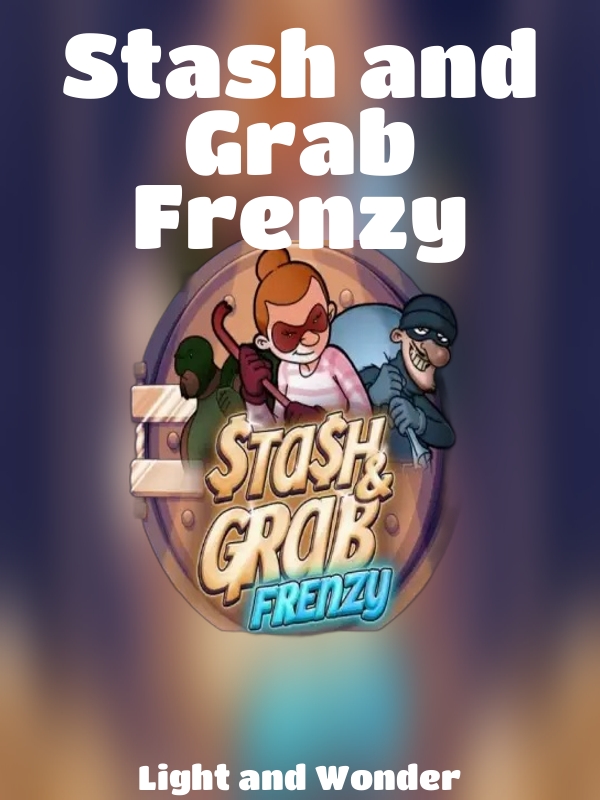 Stash and Grab Frenzy slot Light and Wonder