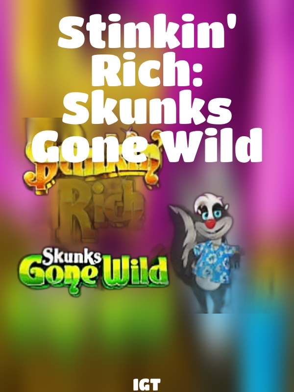 Stinkin' Rich: Skunks Gone Wild slot IGT