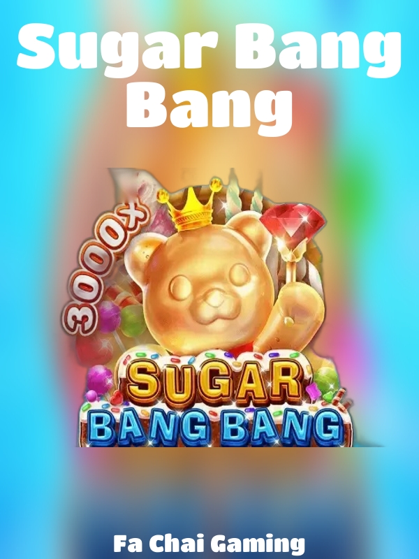 Sugar Bang Bang slot Fa Chai Gaming