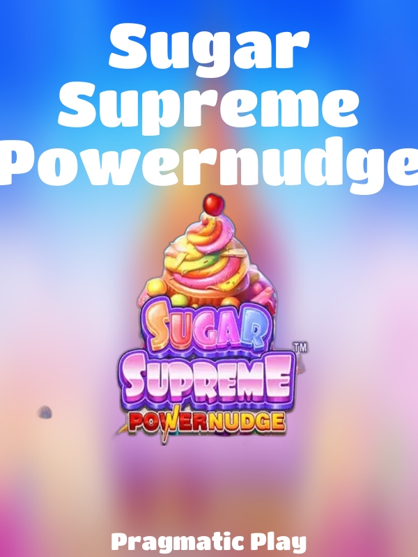 Sugar Supreme Powernudge slot Pragmatic Play