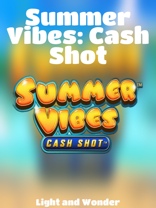 Summer Vibes: Cash Shot slot Light and Wonder