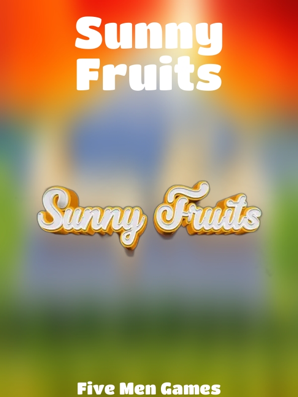 Sunny Fruits slot Five Men Games