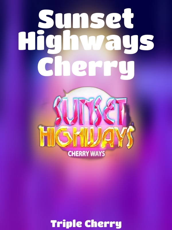 Sunset Highways Cherry slot Triple Cherry