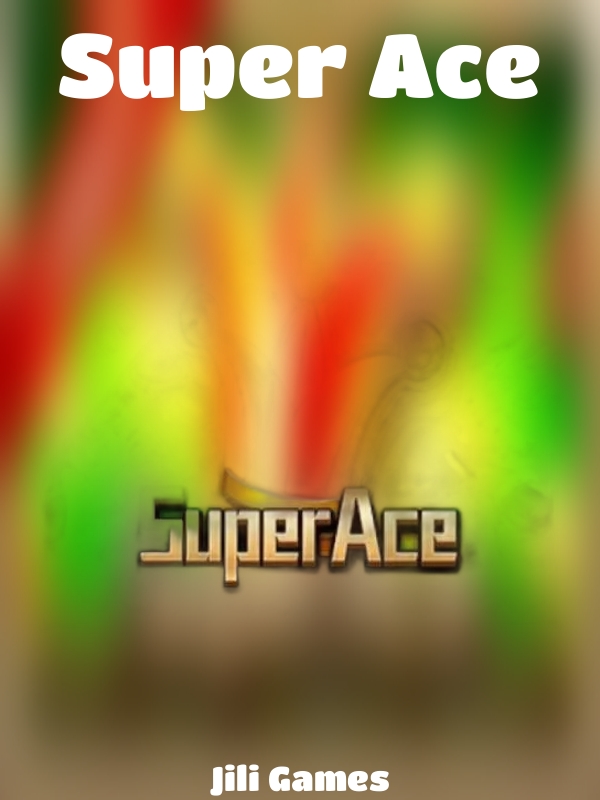 Super Ace slot Jili Games