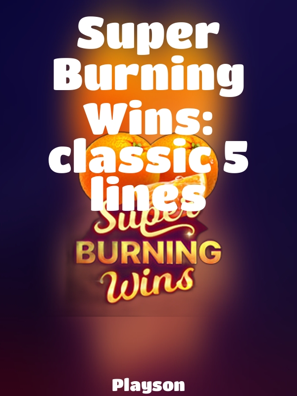 Super Burning Wins: classic 5 lines slot Playson