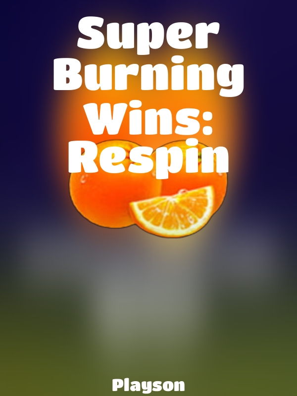 Super Burning Wins: Respin slot Playson