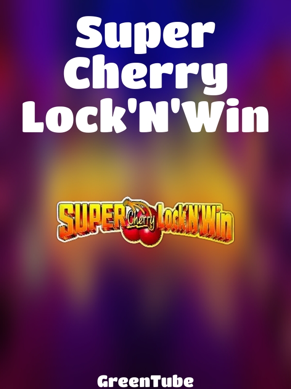 Super Cherry Lock'N'Win slot GreenTube