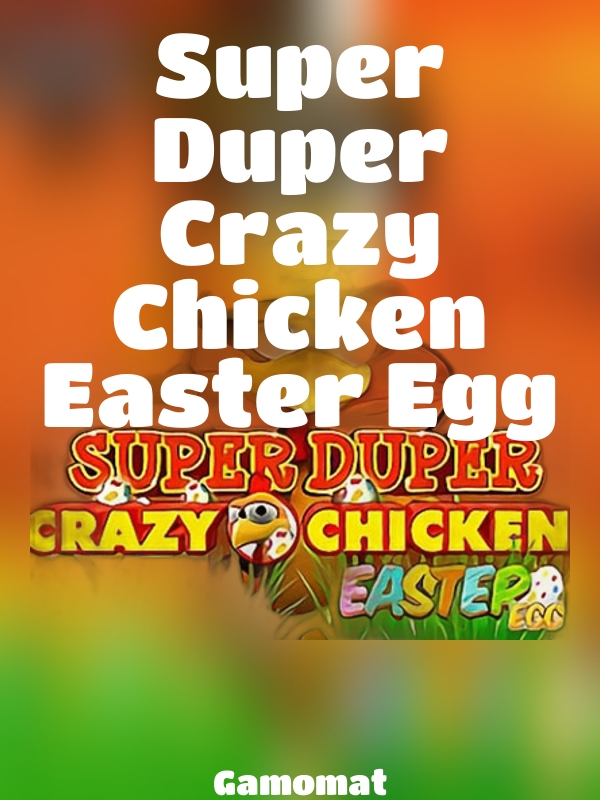 Super Duper Crazy Chicken Easter Egg slot Gamomat