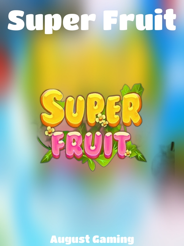 Super Fruit slot August Gaming