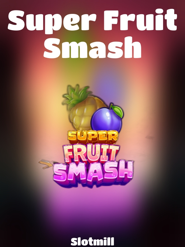 Super Fruit Smash slot Slotmill