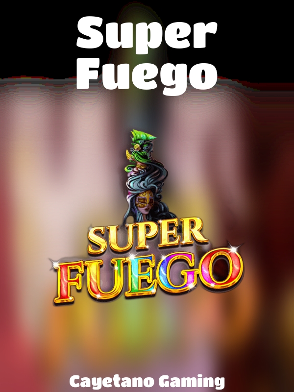 Super Fuego slot Cayetano Gaming