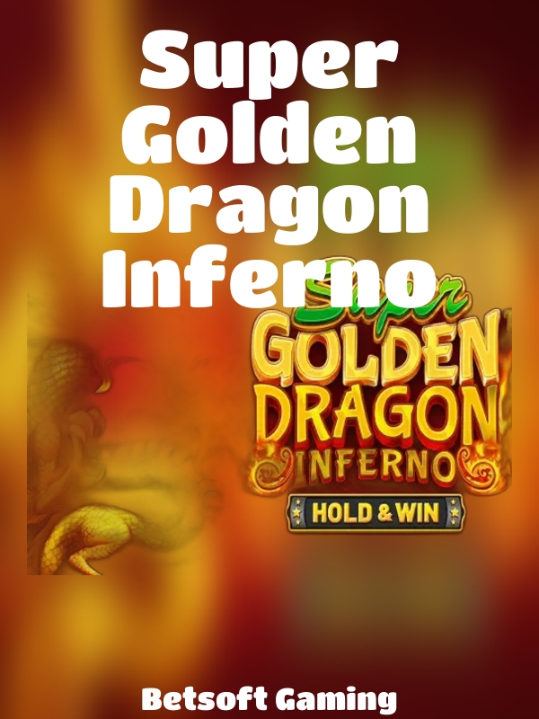 Super Golden Dragon Inferno slot Betsoft Gaming