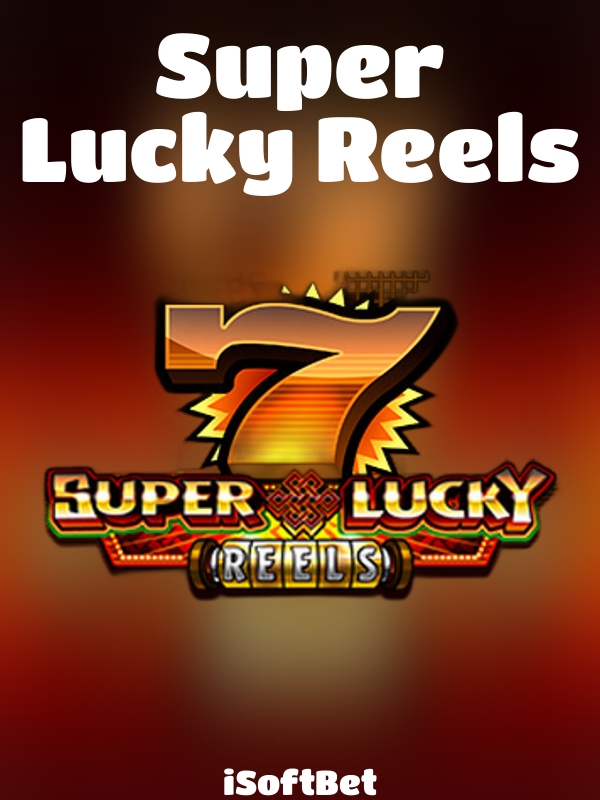 Super Lucky Reels slot iSoftBet