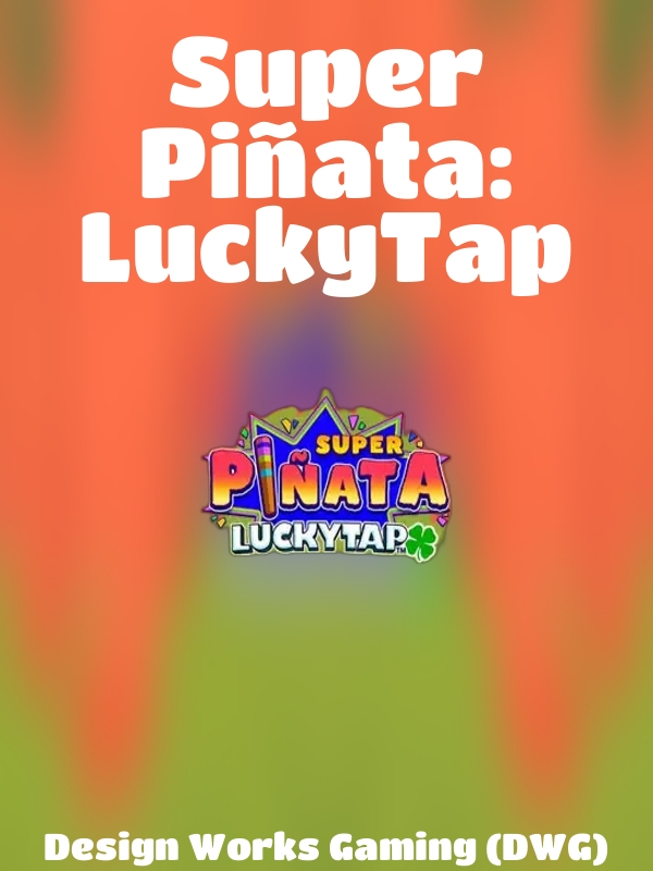 Super Piñata: LuckyTap slot Design Works Gaming (DWG)