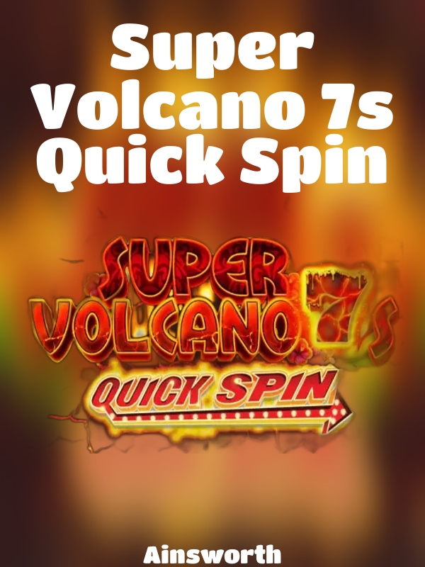 Super Volcano 7s Quick Spin slot Ainsworth