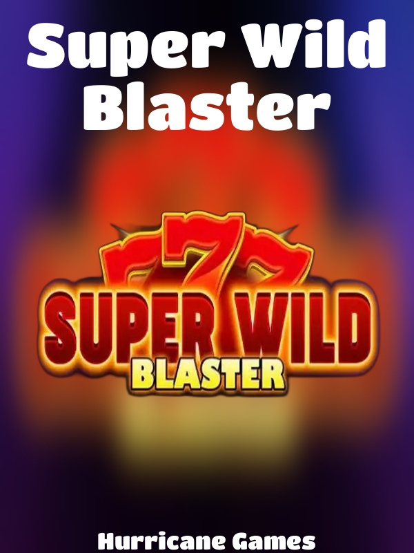 Super Wild Blaster slot Hurricane Games