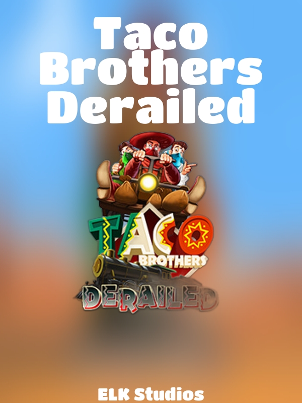 Taco Brothers Derailed slot ELK Studios