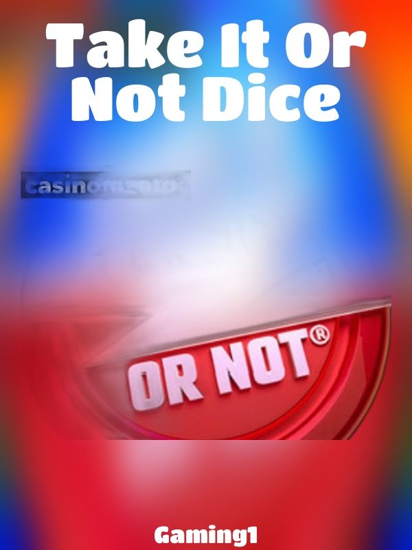 Take It Or Not Dice slot Gaming1