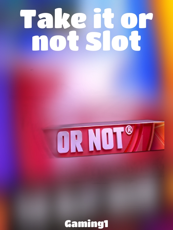 Take it or not Slot slot Gaming1