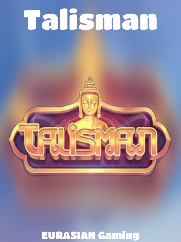 Talisman slot EURASIAN Gaming