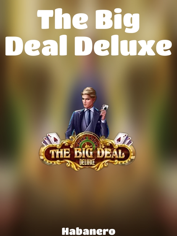 The Big Deal Deluxe slot Habanero