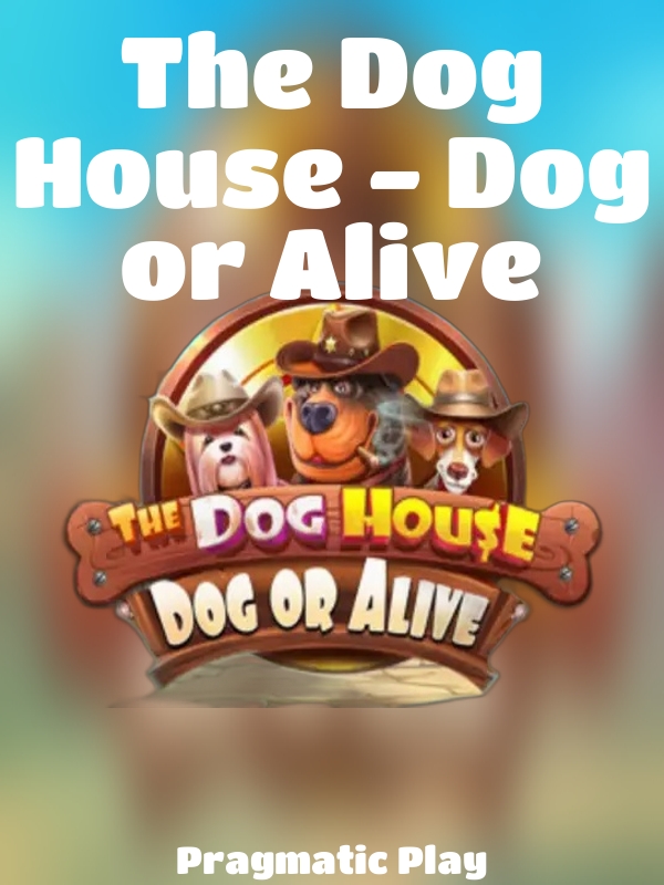 The Dog House - Dog or Alive slot Pragmatic Play