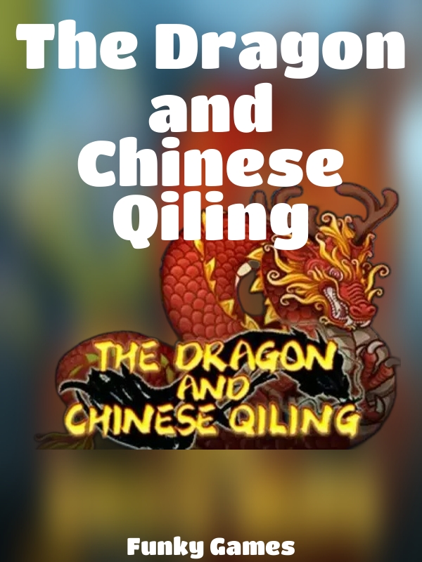 The Dragon and Chinese Qiling slot Funky Games