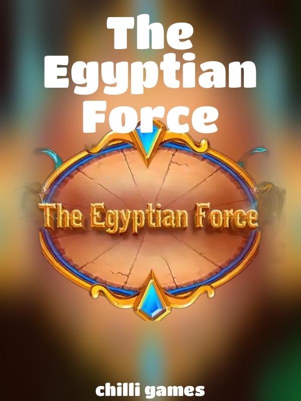 The Egyptian Force slot Chilli Games