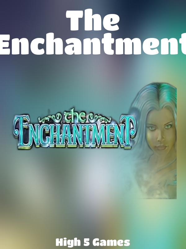 The Enchantment slot High 5 Games