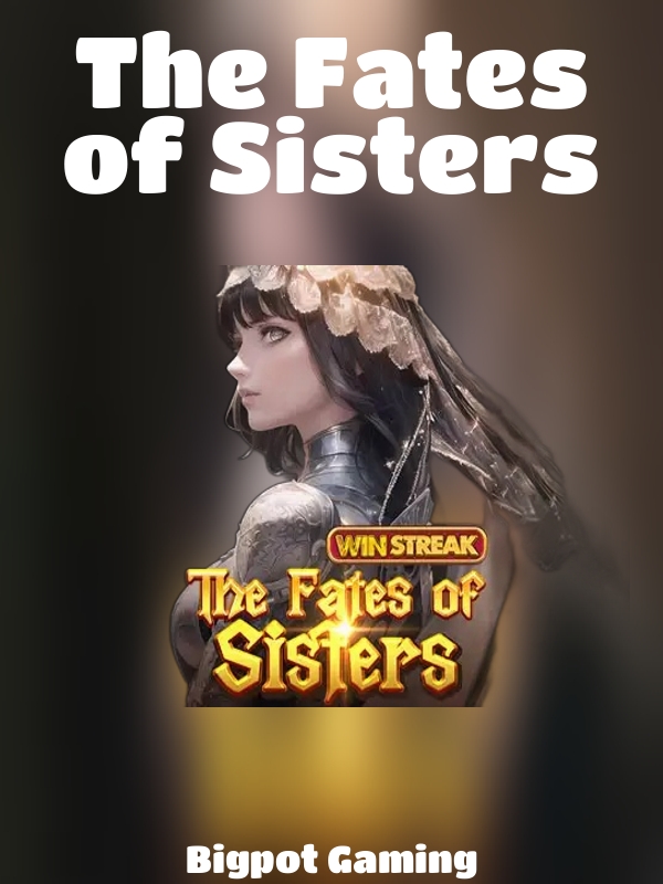 The Fates of Sisters slot Bigpot Gaming