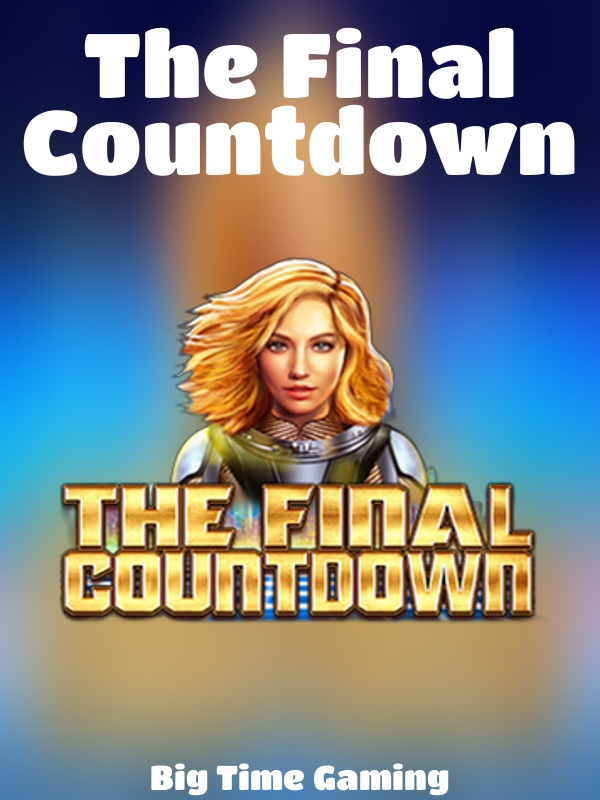 The Final Countdown slot Big Time Gaming