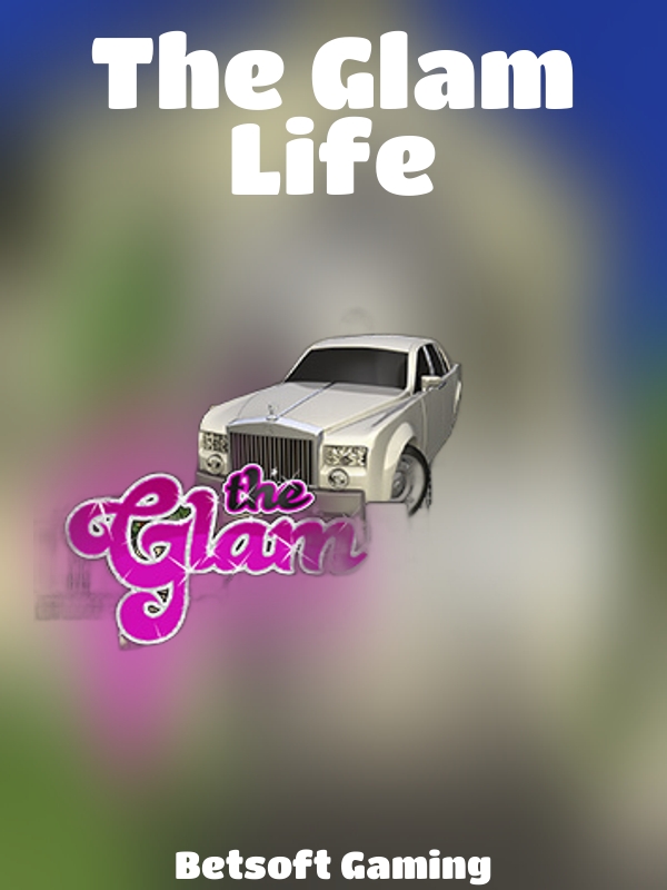 The Glam Life slot Betsoft Gaming