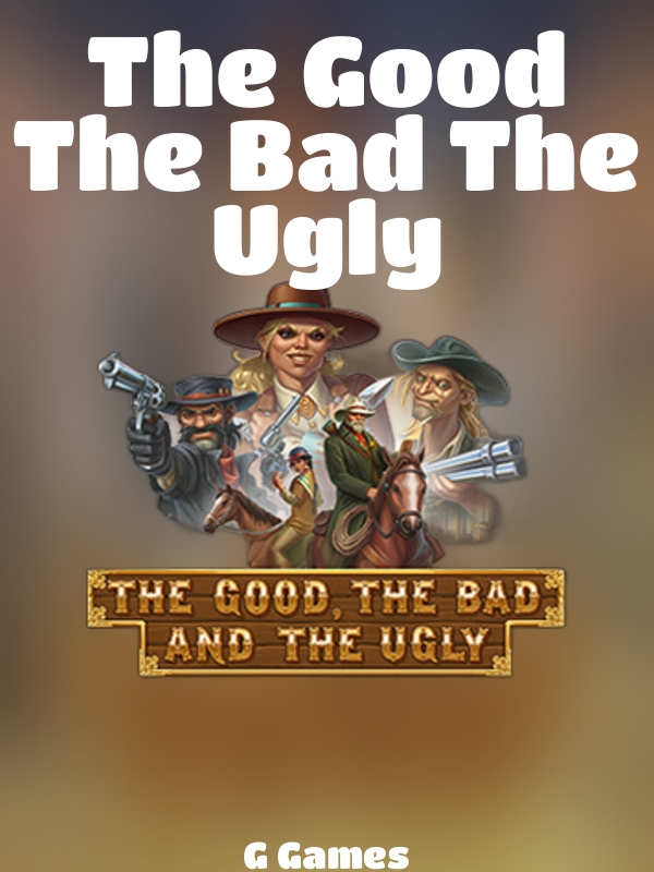 The Good The Bad The Ugly slot G Games