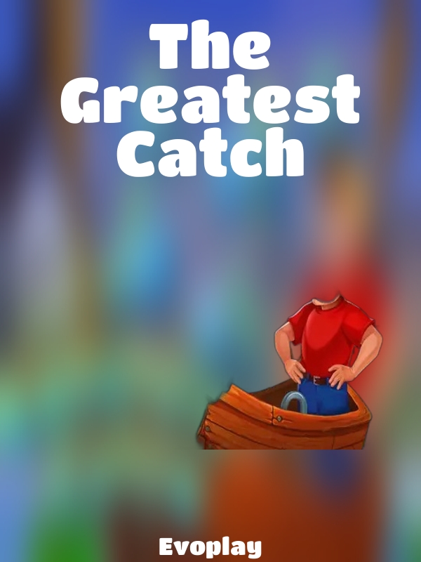 The Greatest Catch slot Evoplay