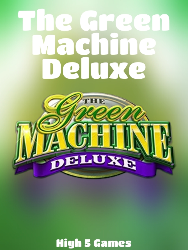 The Green Machine Deluxe slot High 5 Games